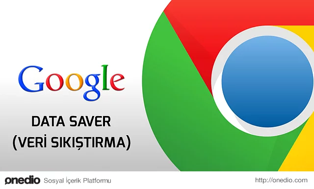 Google Data Saver (Veri Sıkıştırma)